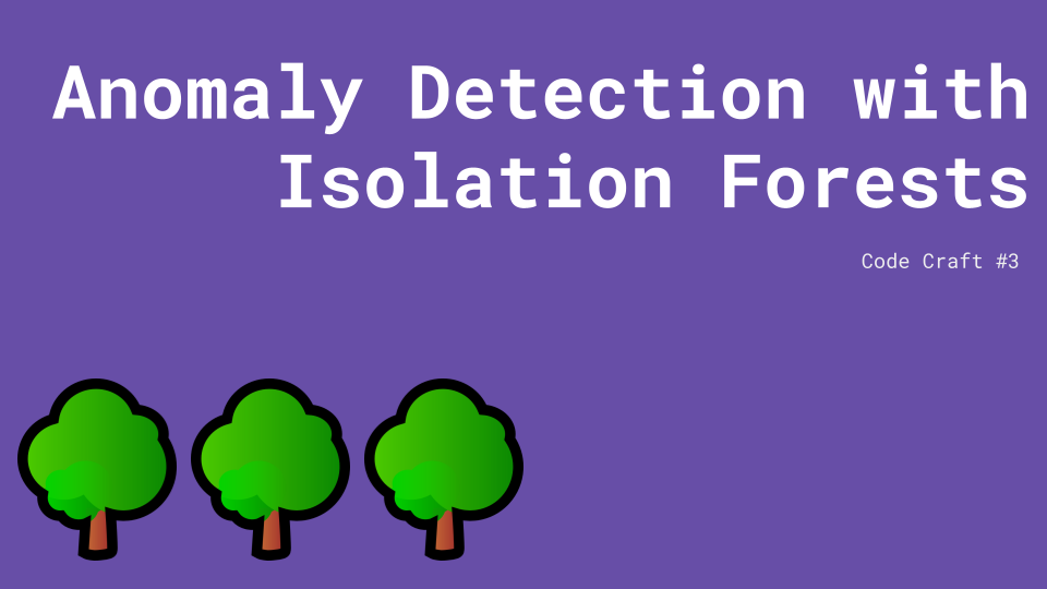 Code Craft #3 - Anomaly Detection with Isolation Forests